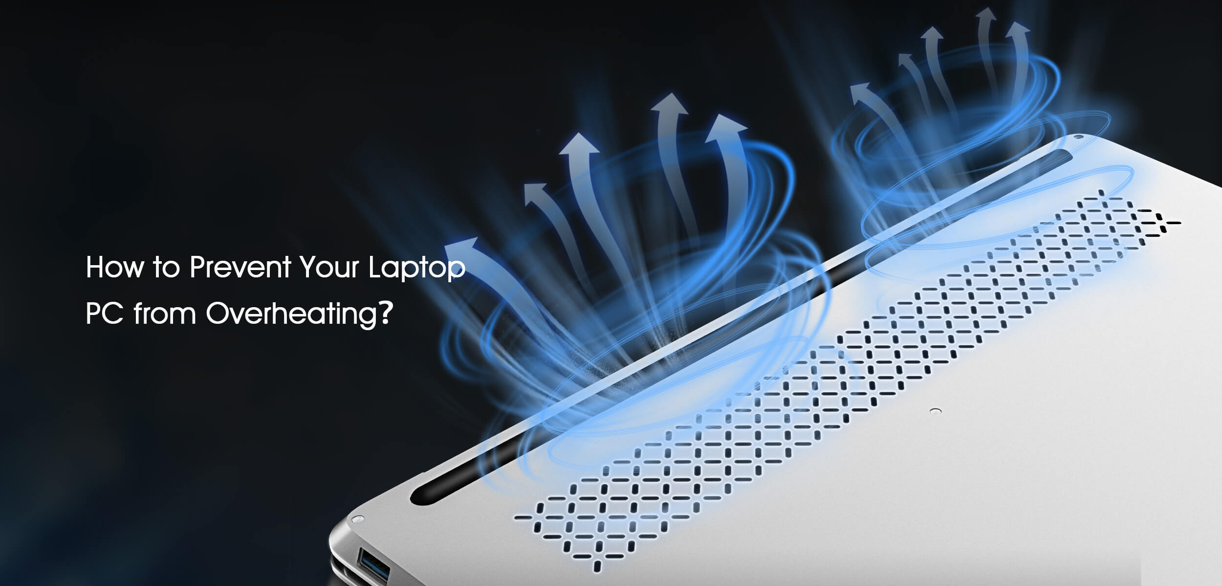 How to Prevent Your Laptop PC from Overheating